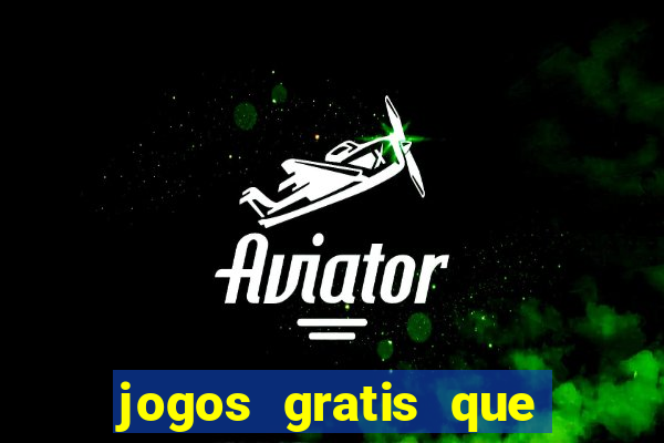 jogos gratis que realmente ganha dinheiro